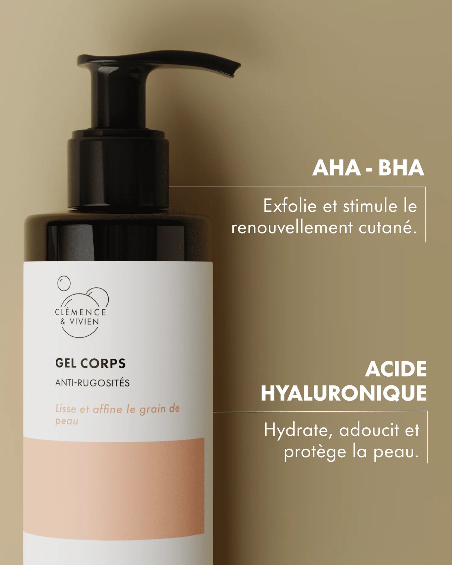 Gel corps anti-rugosités AHA,BHA, Acide hyaluronique de la marque Clémence & Vivien